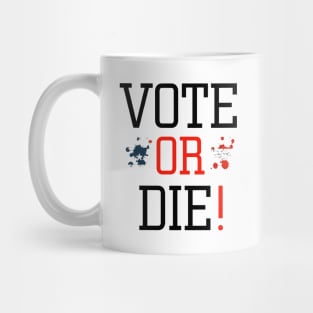 Vote or die Mug